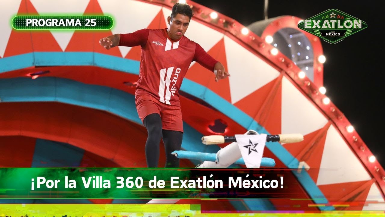 Programa 25 | 4 diciembre 2023 | Villa 360 | Exatl&oacute;n M&eacute;xico 2023
