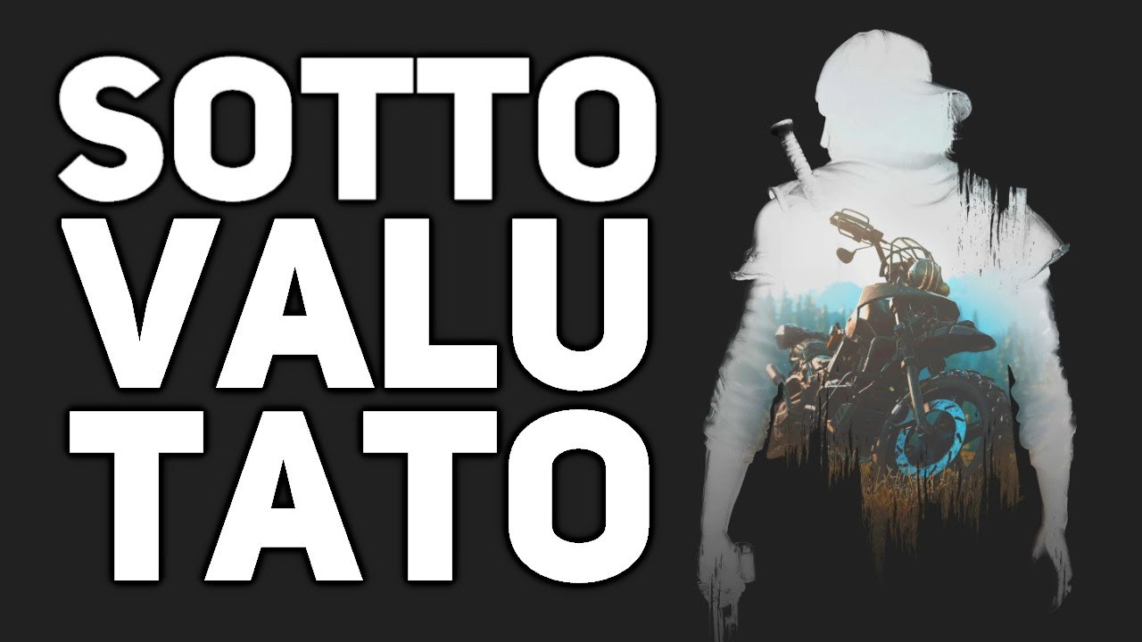 Ma quanto è bello Days Gone