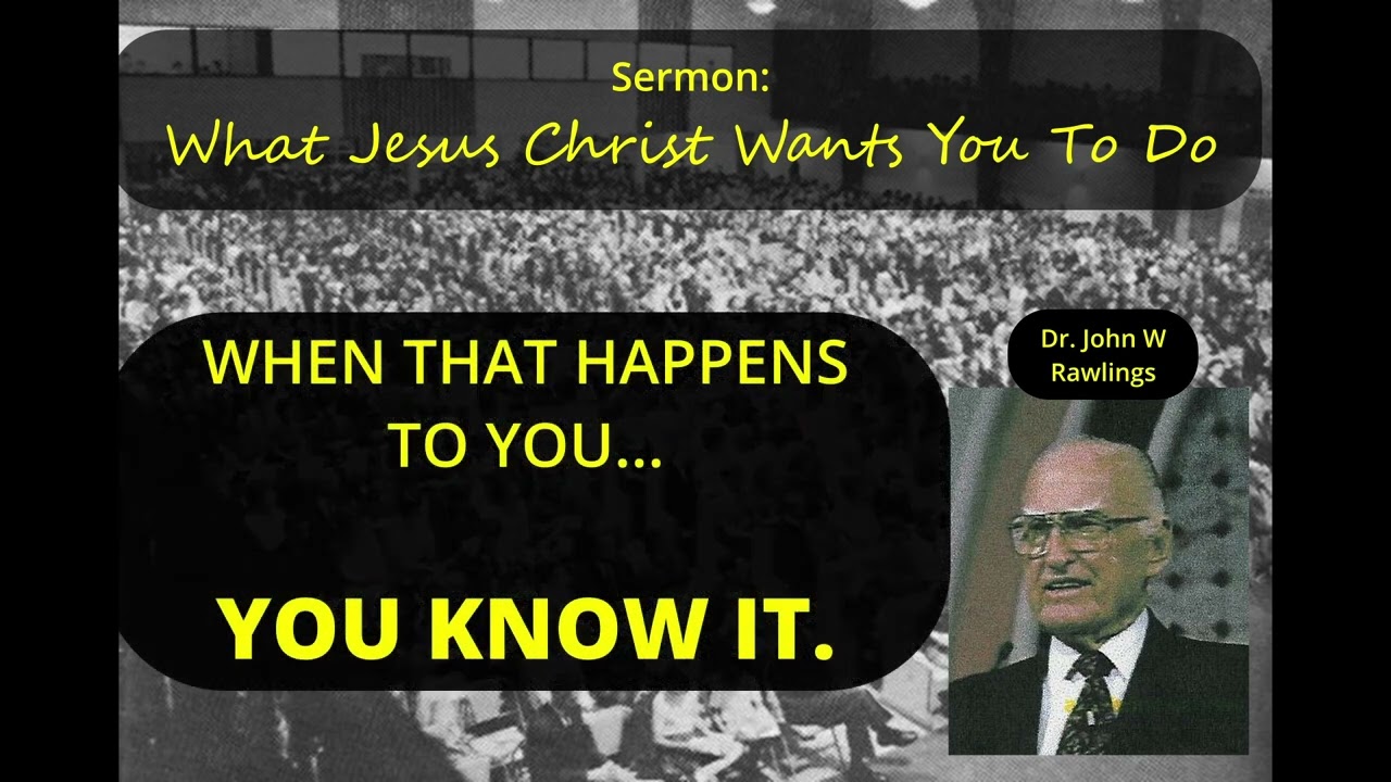 0286 John W. Rawlings sermon 'What Jesus Wants You To Do'