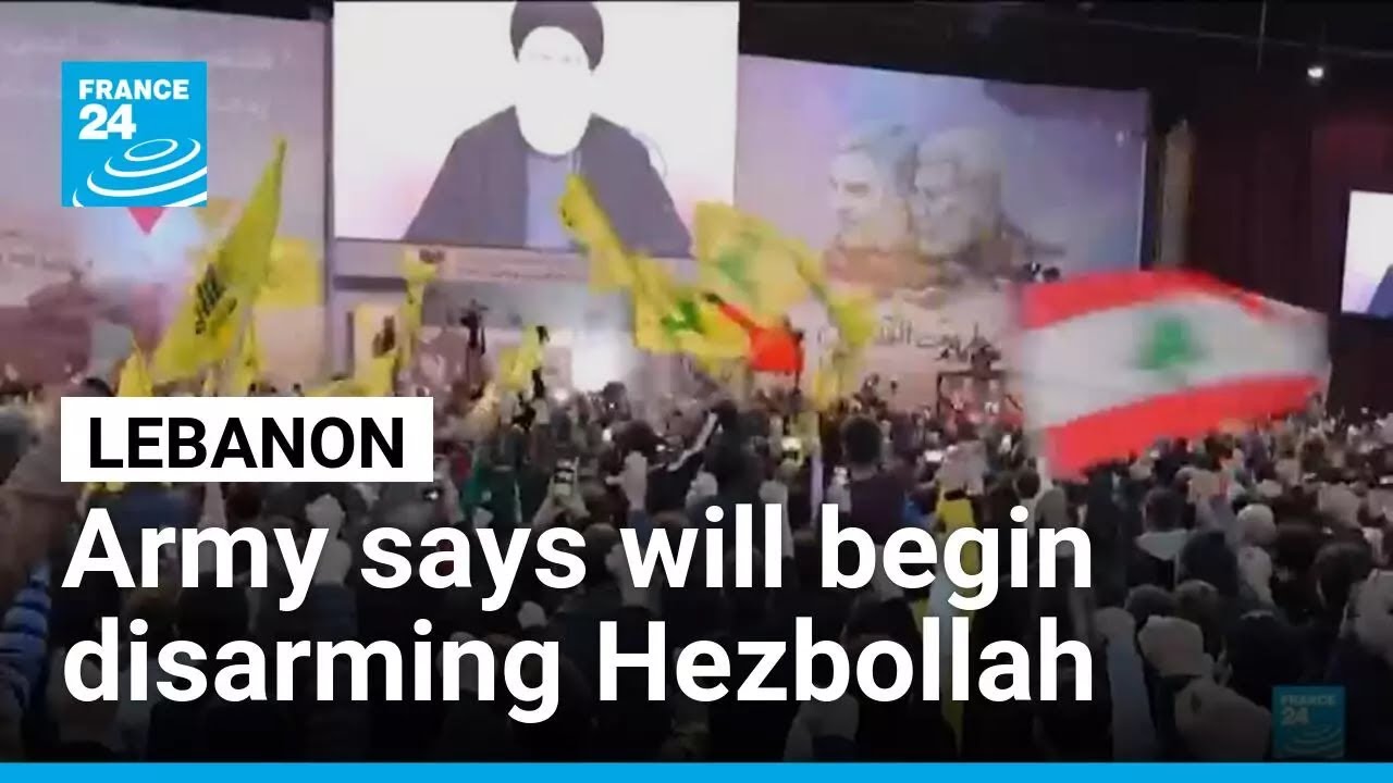 Lebanon says army will begin disarming Hezbollah &bull; FRANCE 24 English