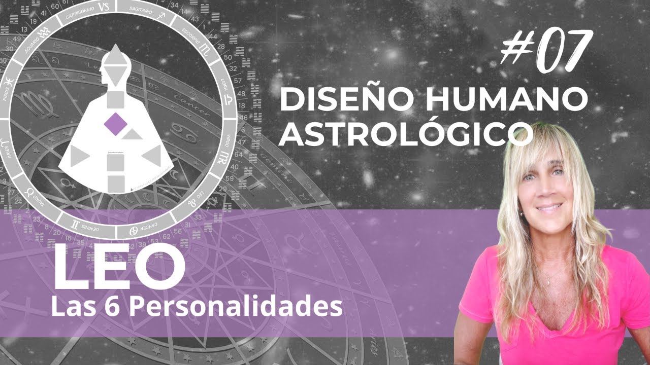Diseño Humano  PUERTAS de Leo: 56/31/33/7/4/29 | Descubre tu marca personal según tu Sol
