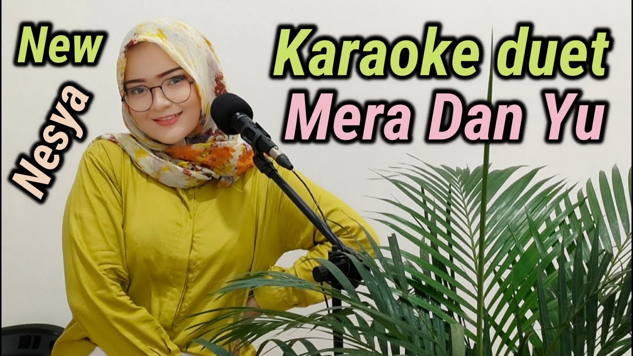 MERA DAN YU ~ KARAOKE DUET NESYA