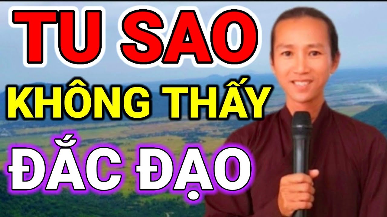 TU SAO KHÔNG THẤY ĐĂC ĐẠO ,