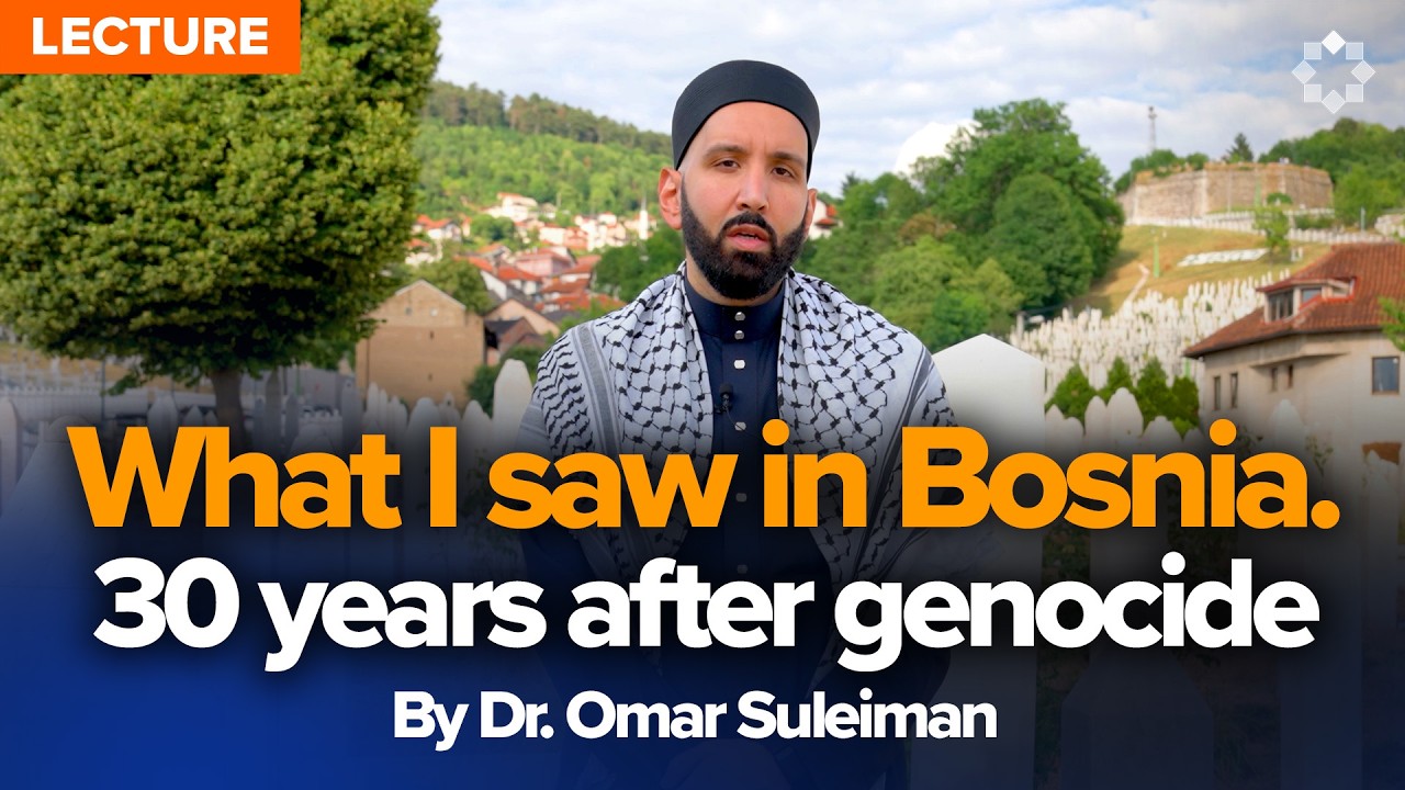 What I Saw in Bosnia - 30 Years After the Genocide | Dr. Omar Suleiman
