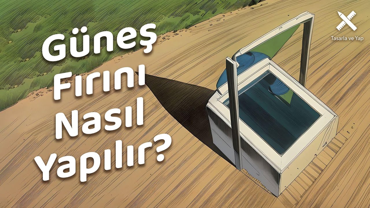 Güneş Fırını Nasıl Yapılır?