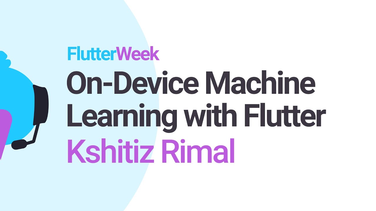 On-Device Machine Learning with Flutter - Kshitiz Rimal (Flutter Week)