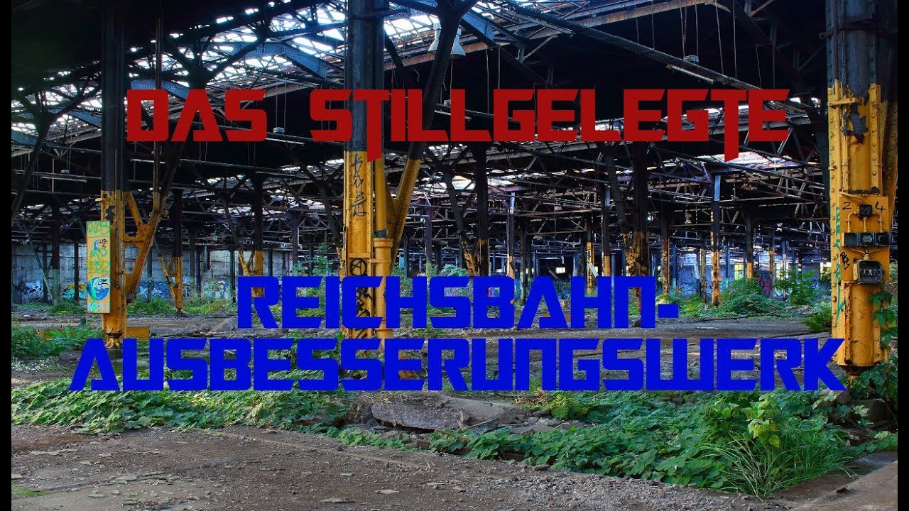 Das stillgelegte Reichsbahn- ausbesserungswerk