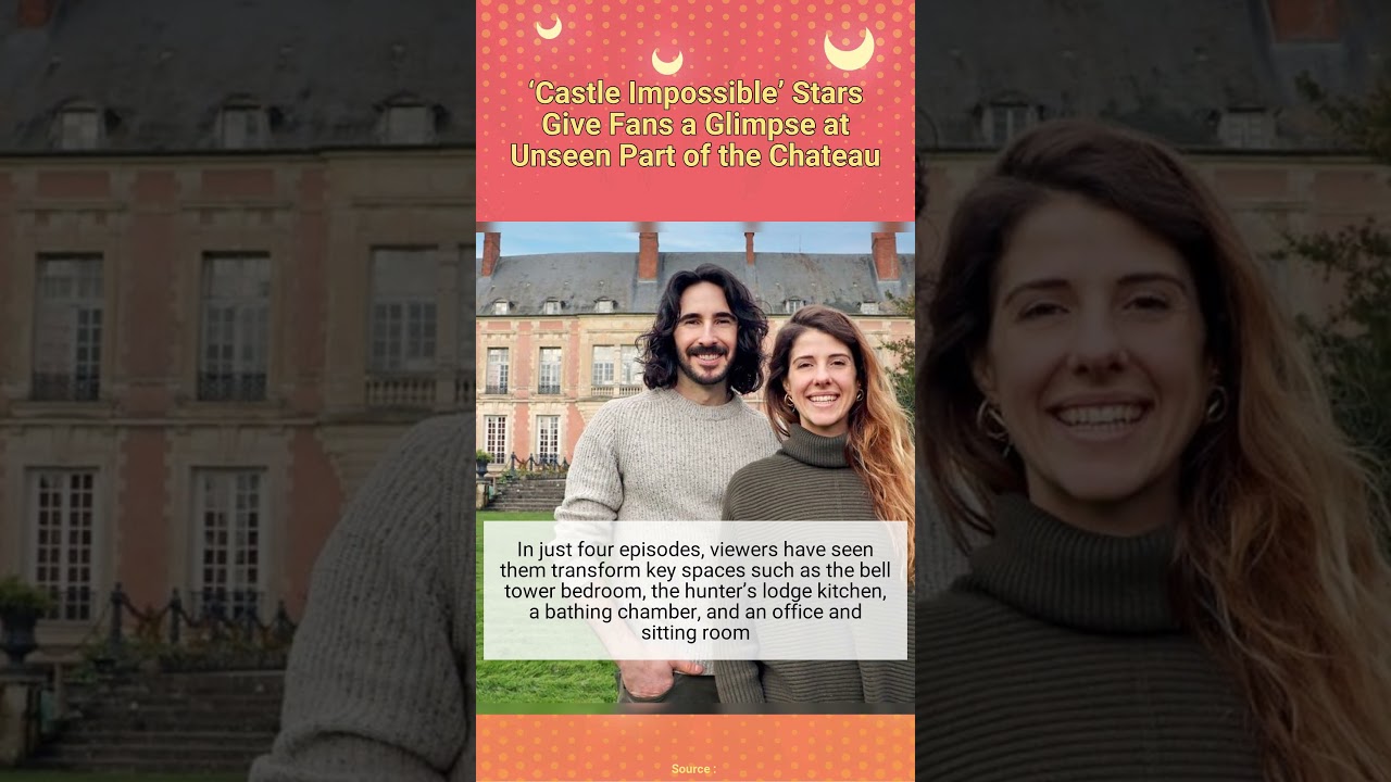&lsquo;Castle Impossible&rsquo; Stars Give Fans a Glimpse at Unseen Part of the Chateau