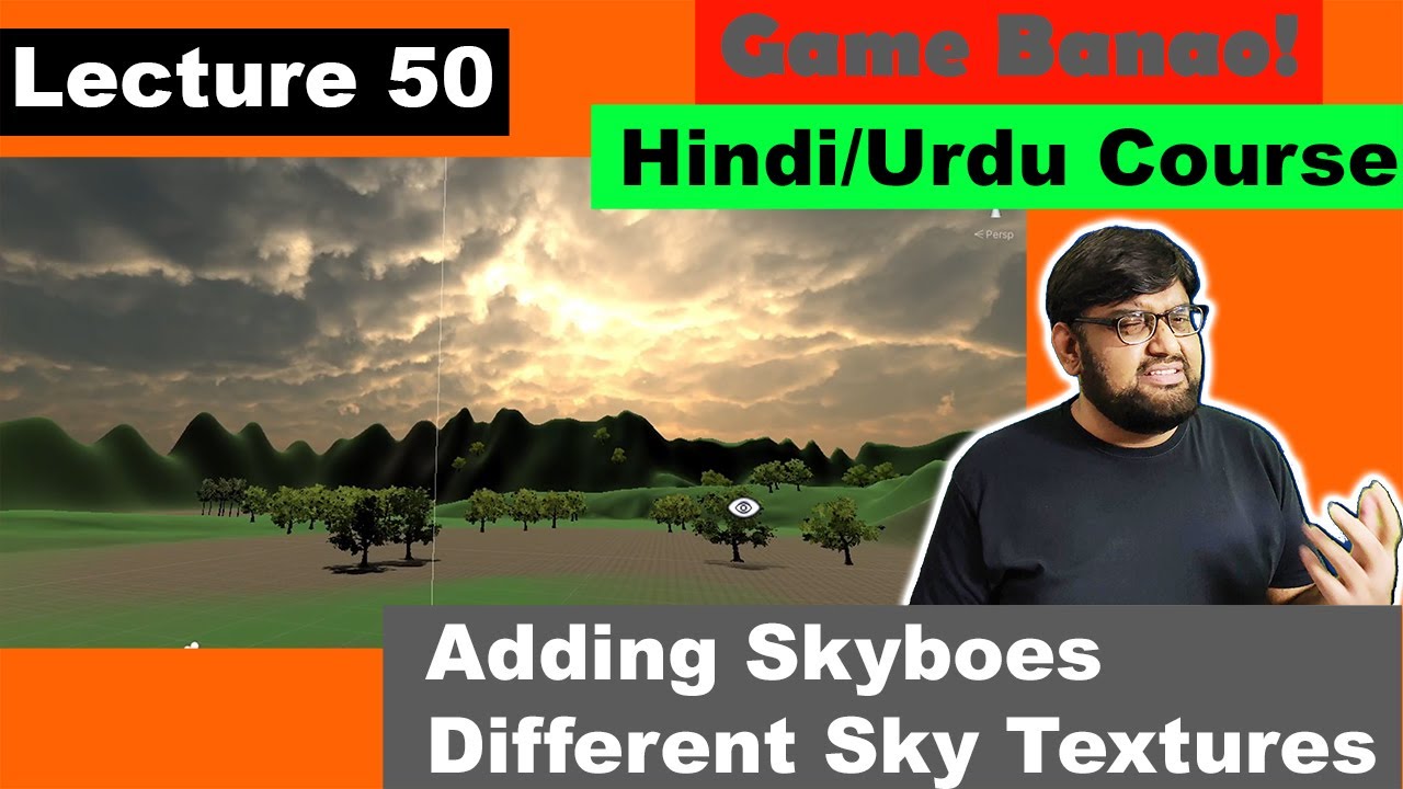 Game Development Course - Urdu/Hindi -[Sec 6 Lecture 50]  - Adding Skyboxes - Different Sky Textures
