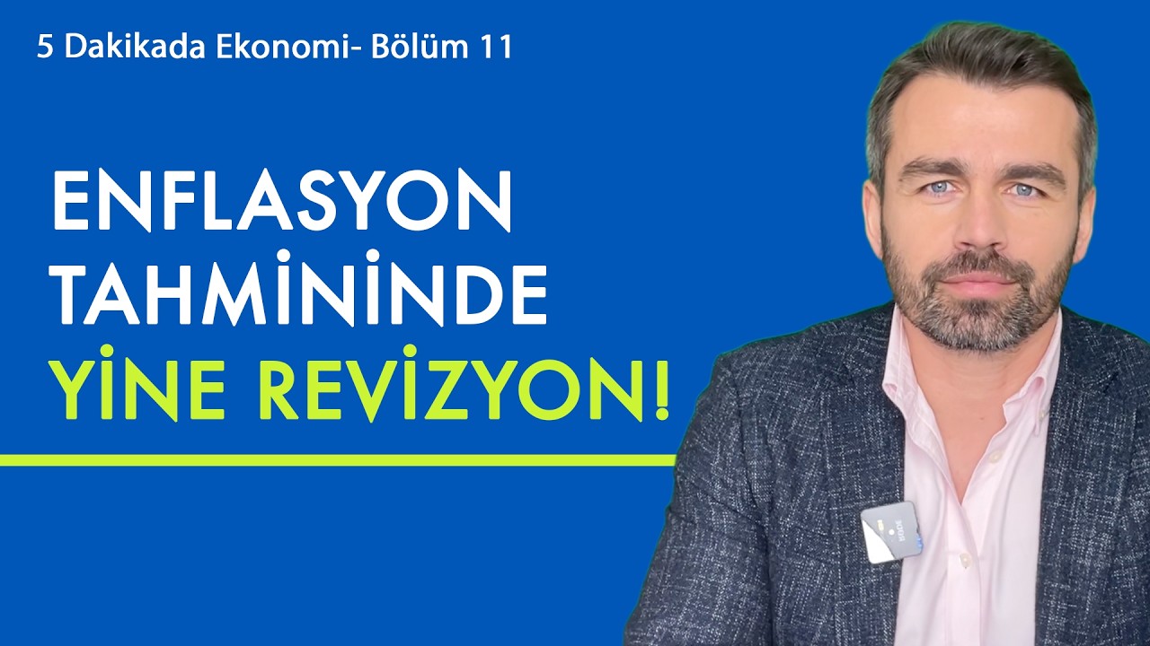 Enflasyon tahmininde yine revizyon! | 5 Dakikada Ekonomi