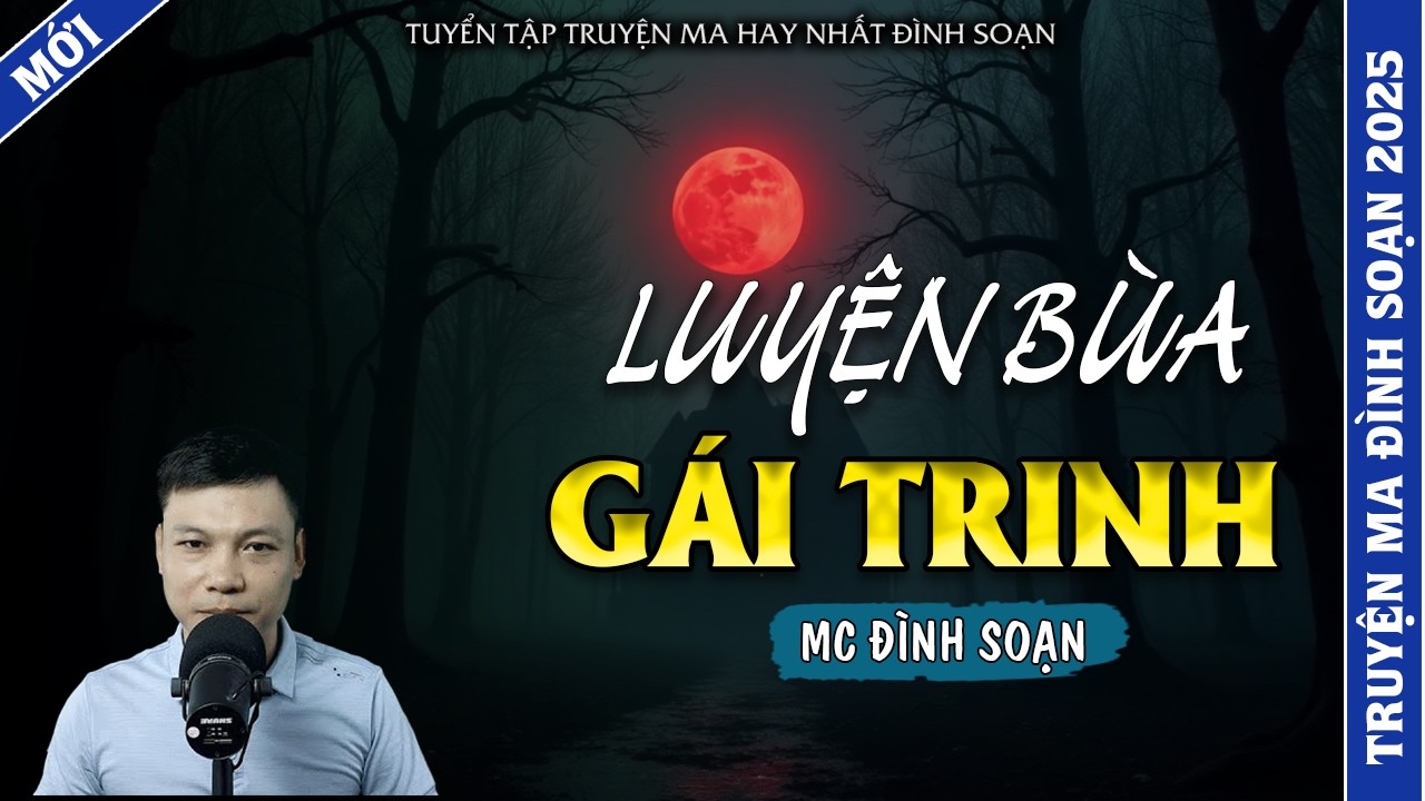 TRUYỆN MA ĐÌNH SOẠN | LUYỆN BÙA GÁI T.RINH | TRUYỆN MA 2026 MC ĐÌNH SOẠN KỂ LẠI
