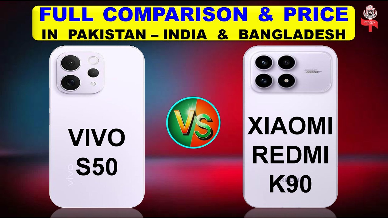 Vivo S50 Vs Xiaomi Redmi K90 Full Compare & Price in Pakistan India & Bangladesh