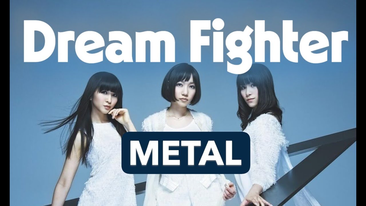 Perfume  「Dream Fighter」　METAL