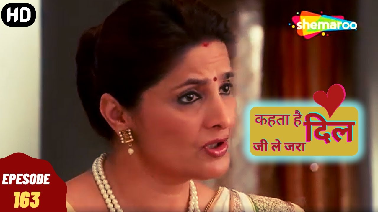 Kehta Hai Dil Jee Le Zara - कहता है दिल जी ले जरा | Episode 163 | Romantic. Drama. Hindi Tv Serial