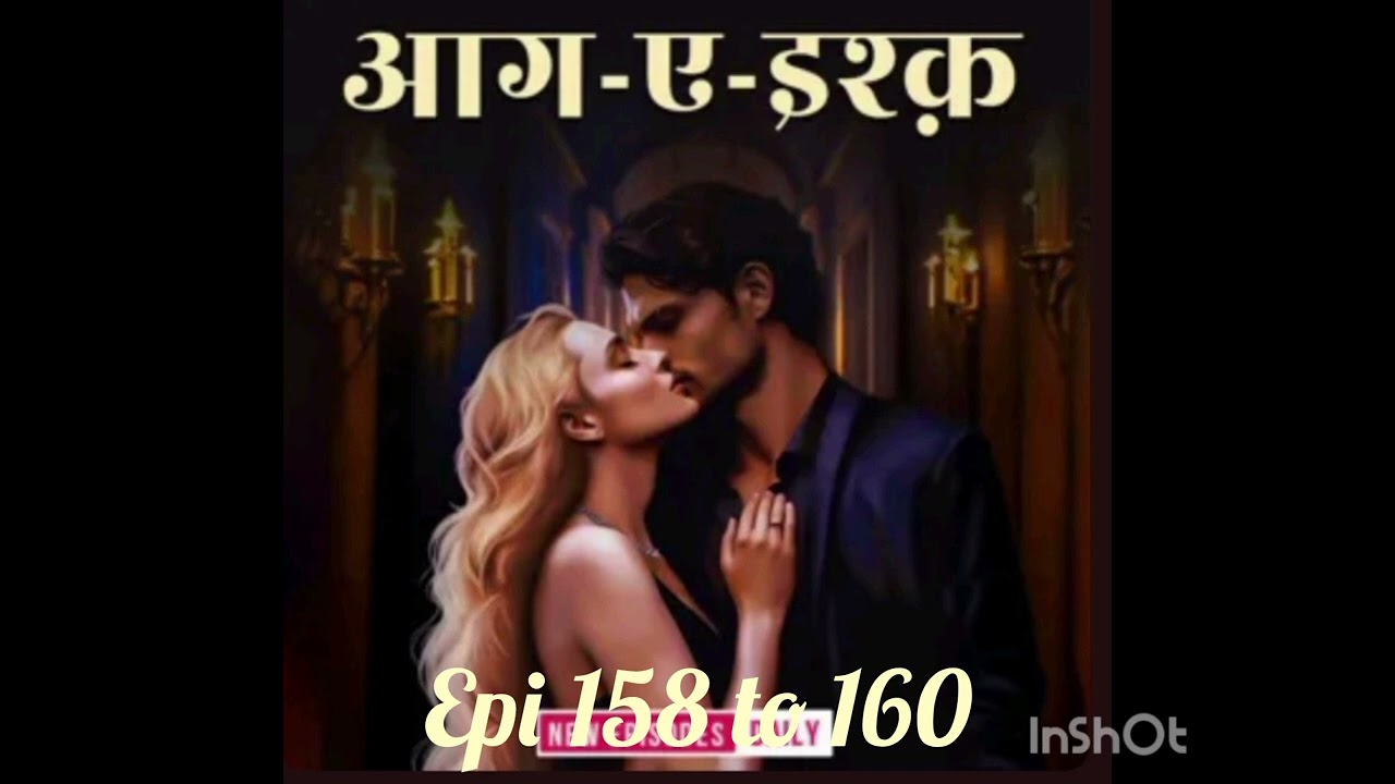 Aag E ishq 158 to 160