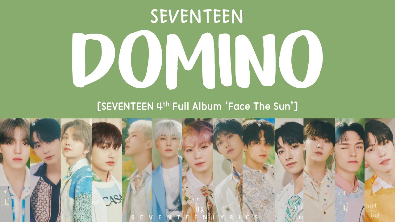 [LYRICS/가사] SEVENTEEN (세븐틴) - DOMINO [4th Full Album 'Face The Sun']