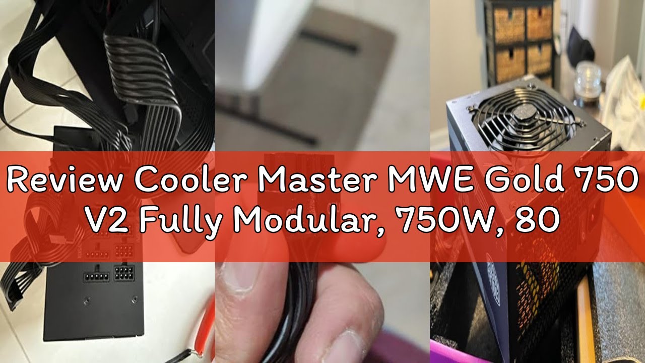 Review Cooler Master MWE Gold 750 V2 Fully Modular, 750W, 80+ Gold Efficiency, Quiet HDB Fan, 2 EPS