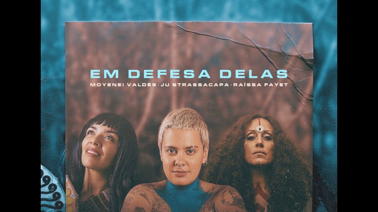 Em Defesa Delas -  LAZÚLI, Raíssa Fayet & Moyenei Valdés