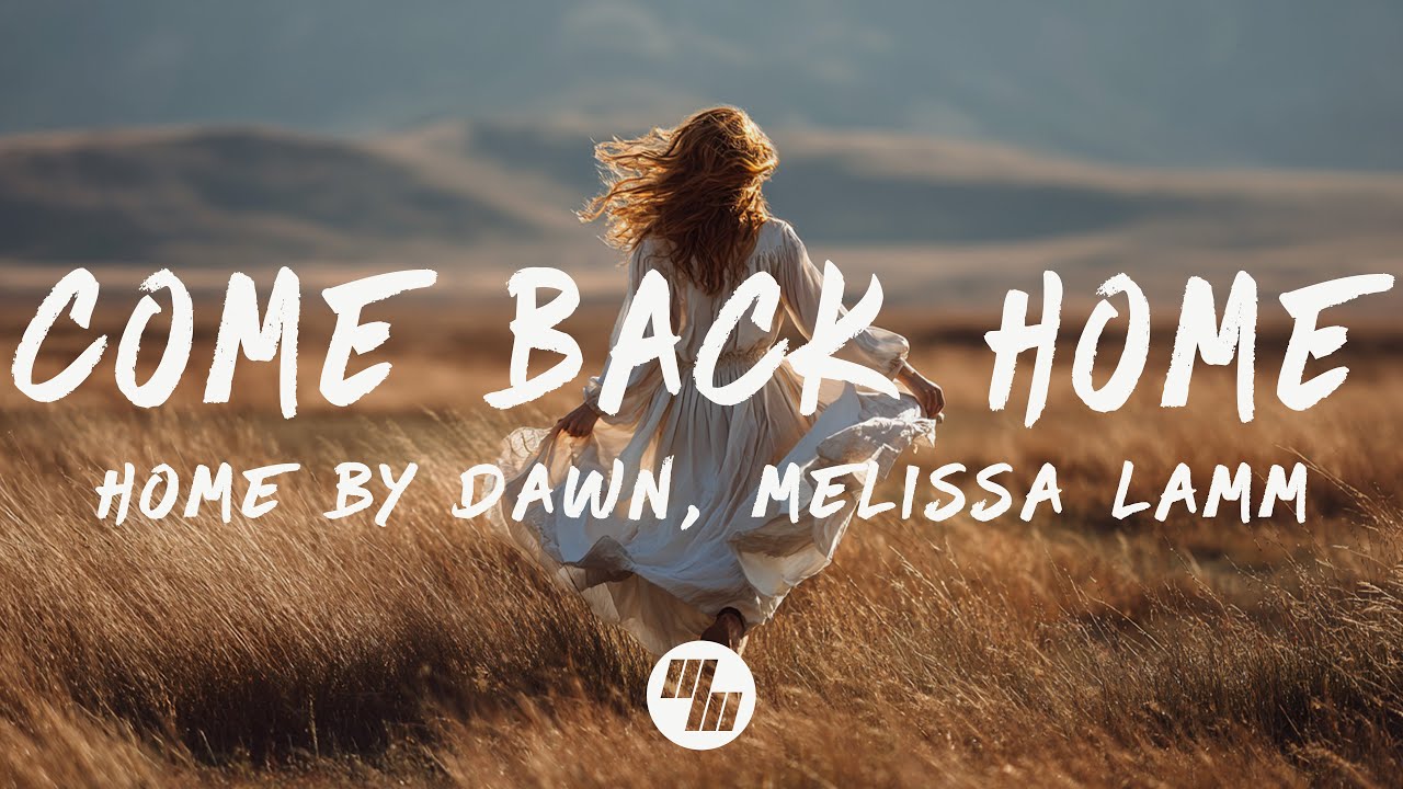 Home By Dawn & Melissa Lamm - Come Back Home (Lyrics)