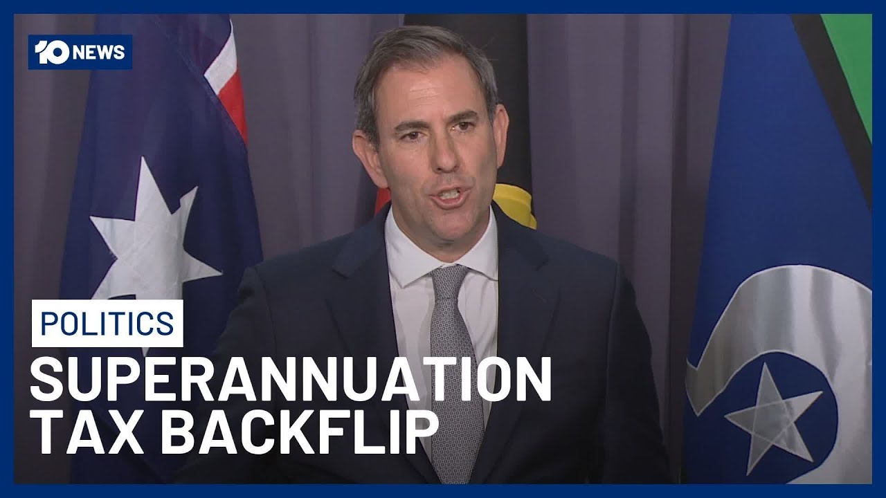 Jim Chalmers Announces Major Concessions In Controversial Superannuation Tax Policy | 10 News