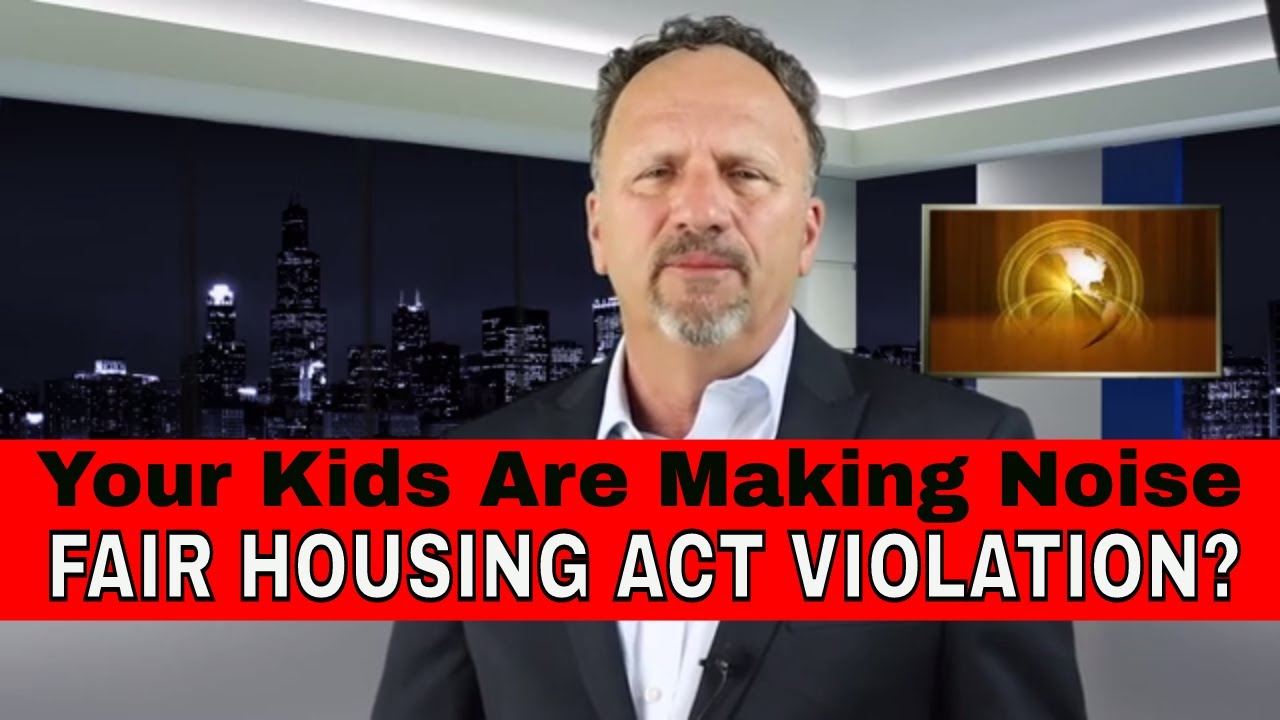 YOUR CHILDREN ARE MAKING NOISE - YOU&rsquo;RE GETTING COMPLAINTS - FHA VIOLATION?