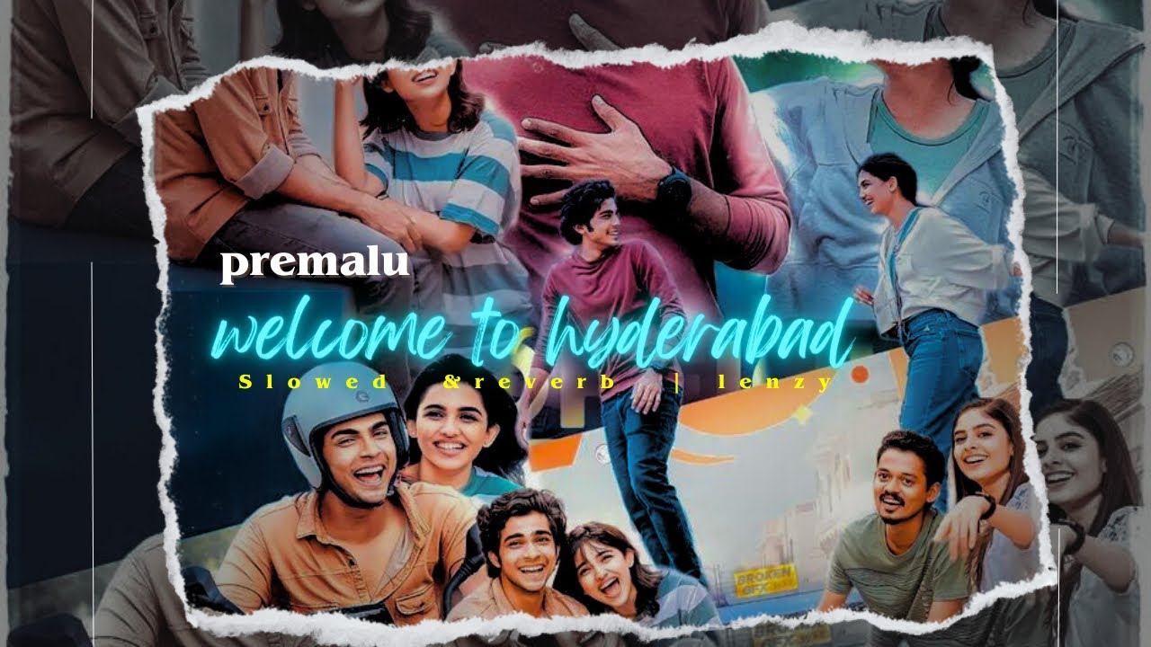 welcome to hyderabad - (premalu) ( slowed + reverb )
