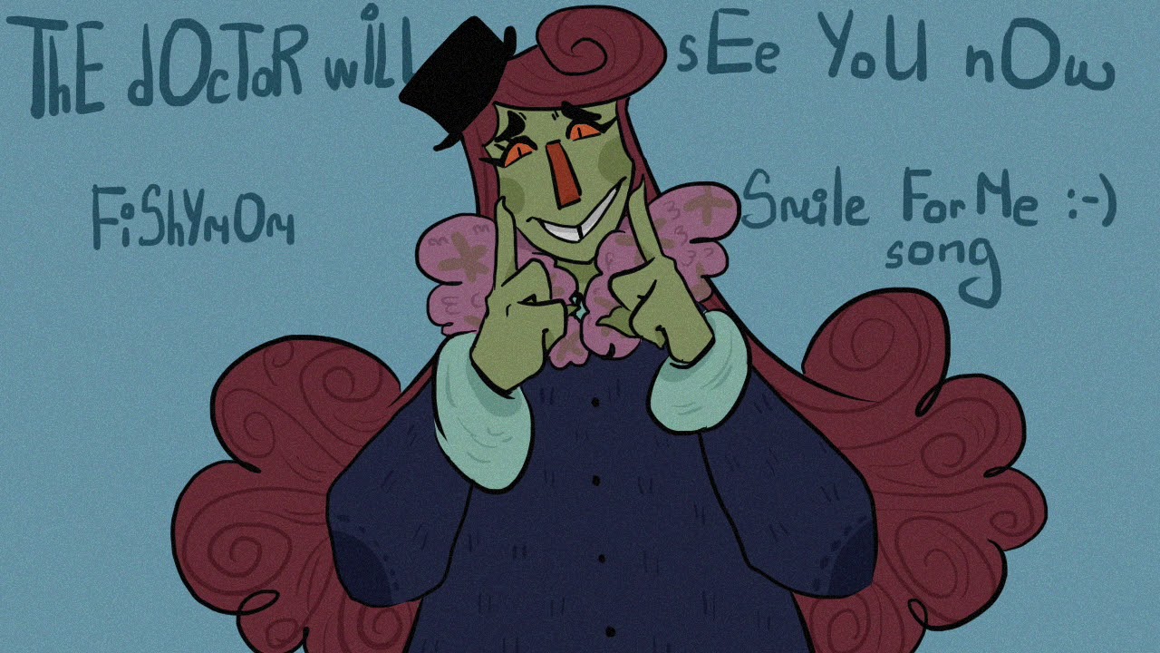 [Original Song] Smile For Me- The Doctor Will See You Now [FishyMom]