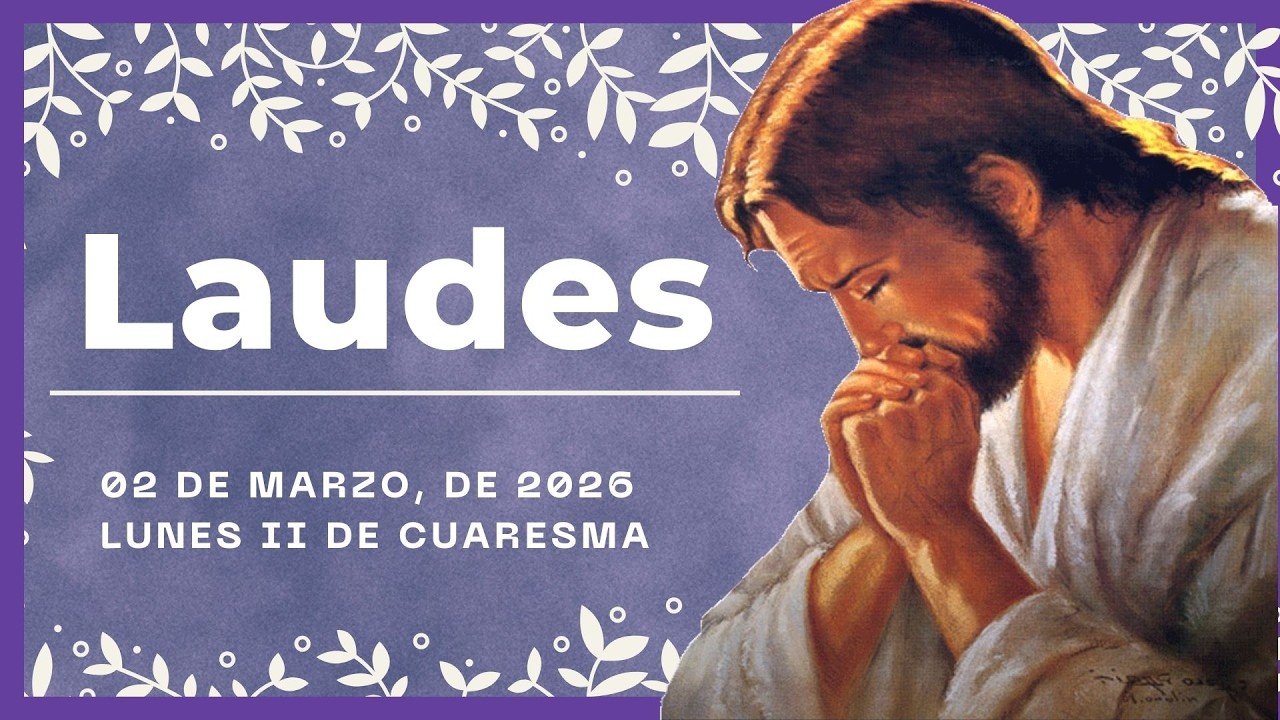 🌞 LAUDES DEL DIA DE HOY | 2 De Marzo De 2026 | Oración de la Mañana 🙏 LITURGIA DE LAS HORAS