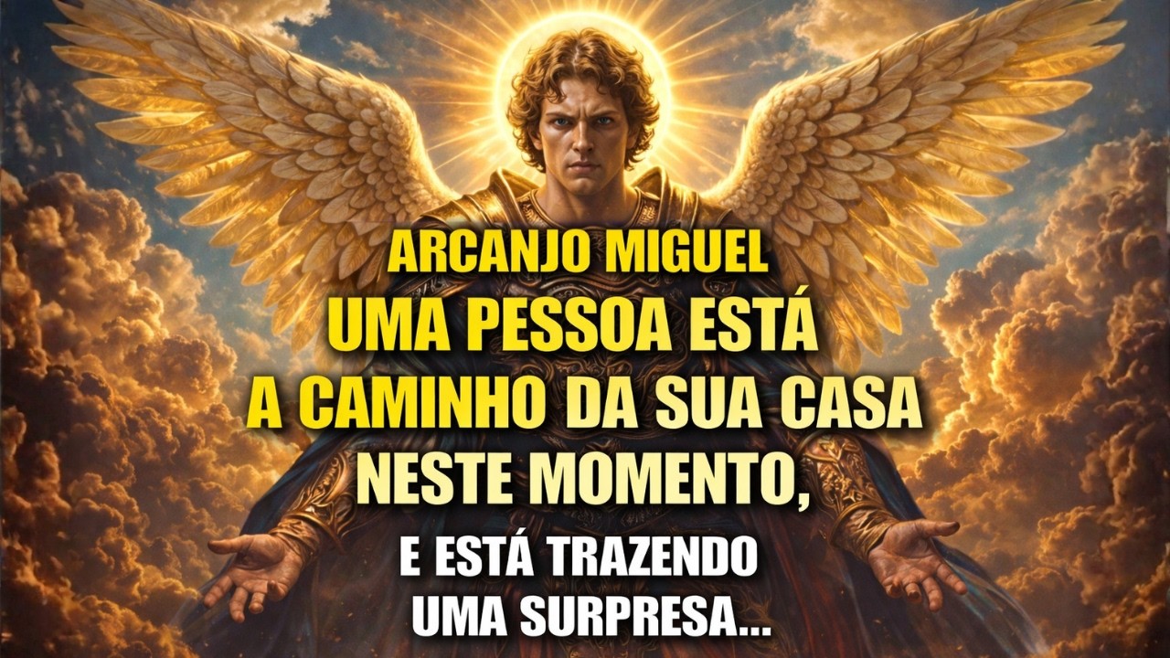 ♾️ ARCANJO MIGUEL: UMA PESSOA ESTÁ A CAMINHO DA SUA CASA NESTE MOMENTO, E ESTÁ TRAZENDO UMA SURPRESA