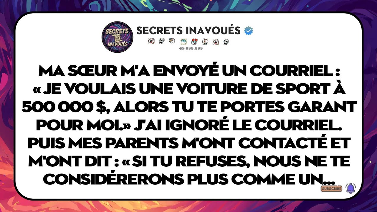 Ma Sœur M'écrit : Elle Veut Une Auto À 500k $ Et Que Je Sois Son Cosignataire.