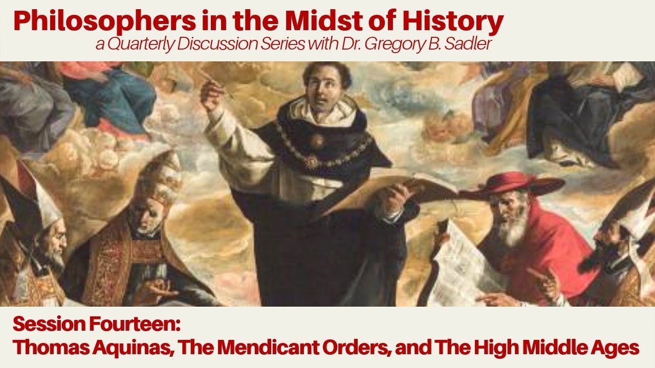 Thomas Aquinas, Mendicant Orders, and High Middle Ages | Philosophers in the Midst of History