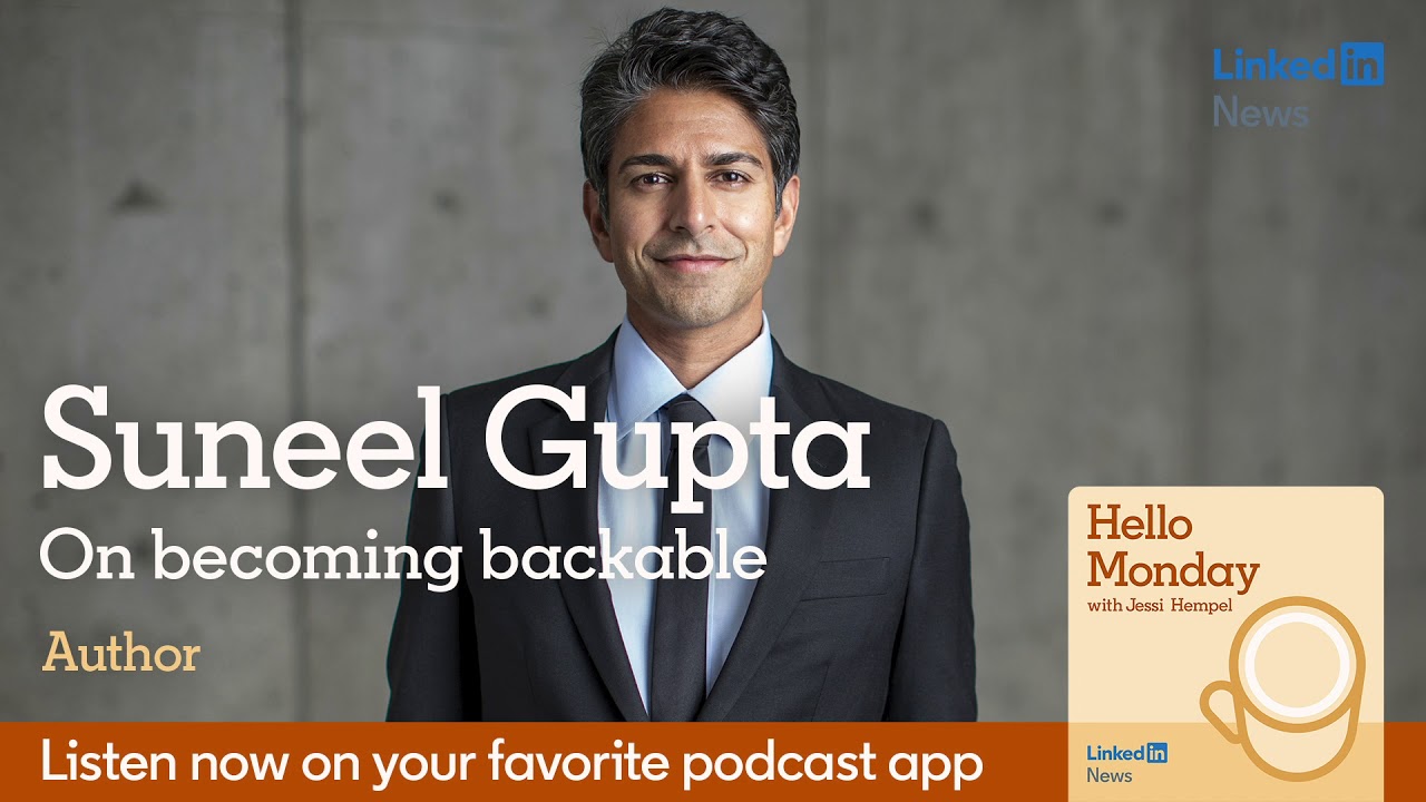 Hello Monday: Suneel Gupta on becoming backable