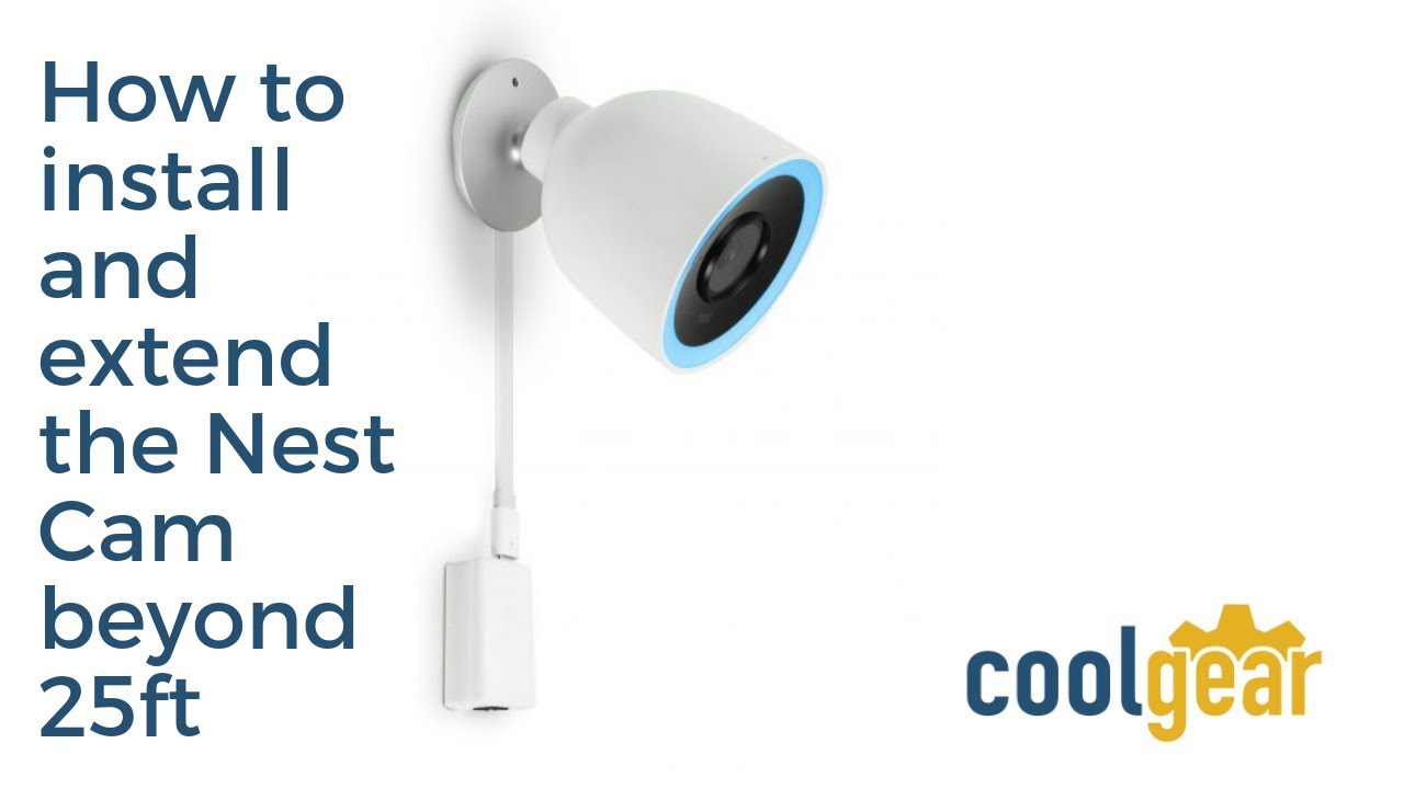 How to Install and Extend Nest Cam Outdoor Beyond 25ft