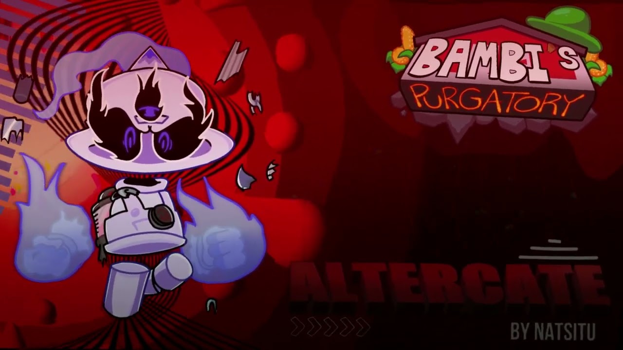Altercate / My 12th Antagonism section / FNF Bambi's Purgatory OST (cancelled)