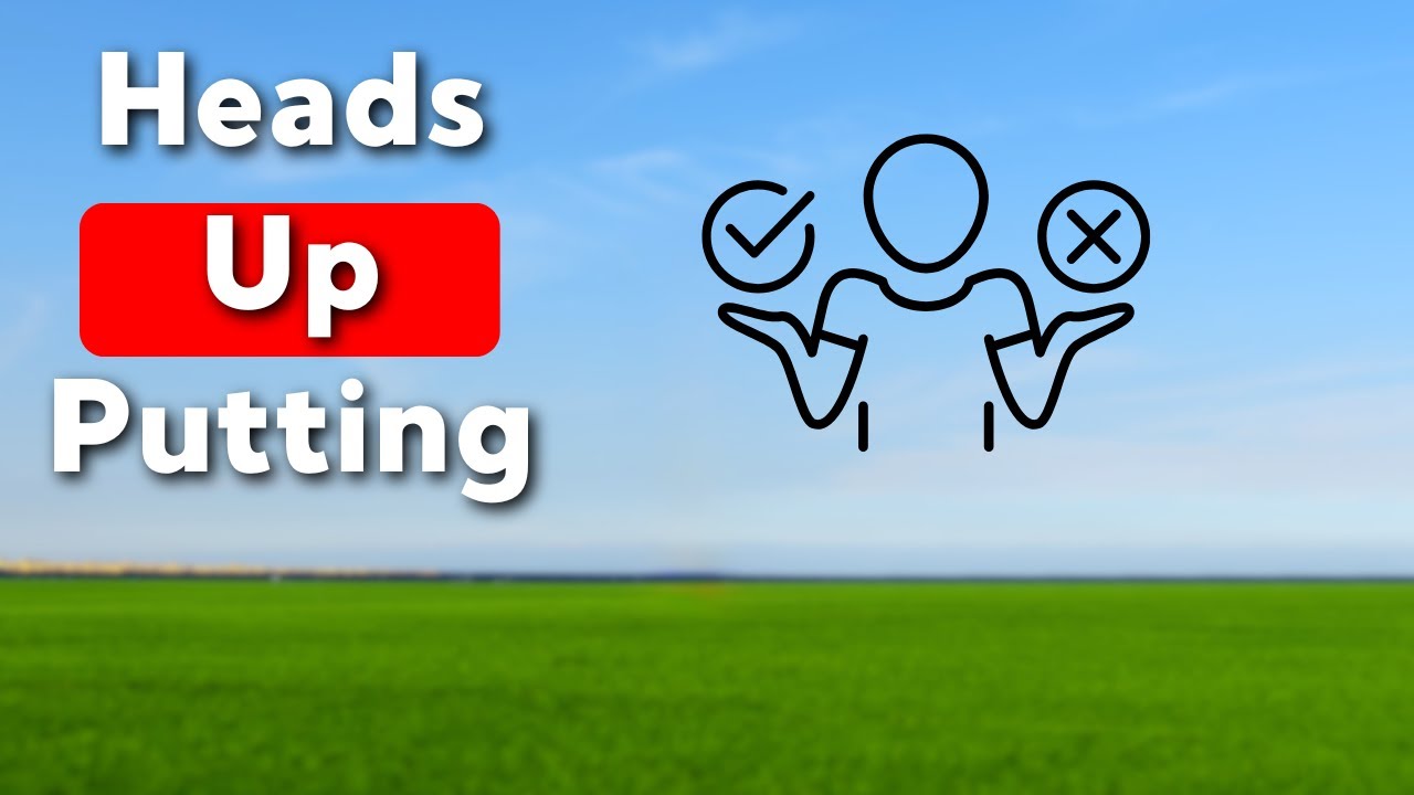 Heads Up Putting - Is it the best style of putting?
