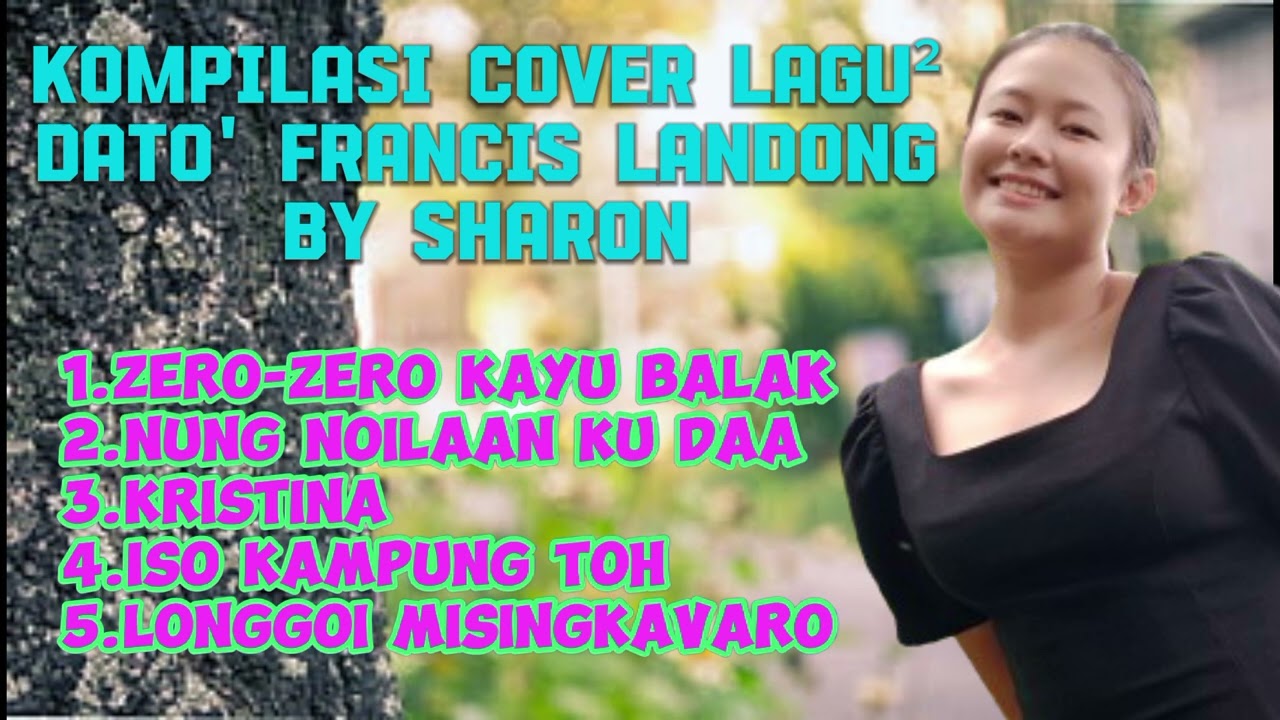 KOMPILASI LAGU DUSUN FRANCIS LANDONG (COVER)by Sharon.