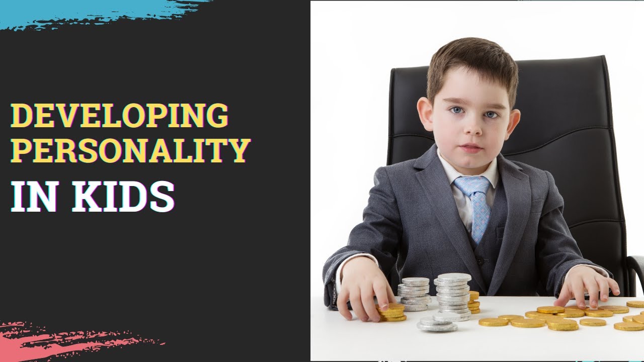 Developing personality in kids I Personality traits