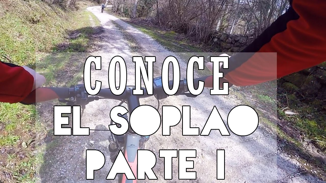 CONOCE LOS 10000 DEL SOPLAO BTT Parte 1 (1/3)