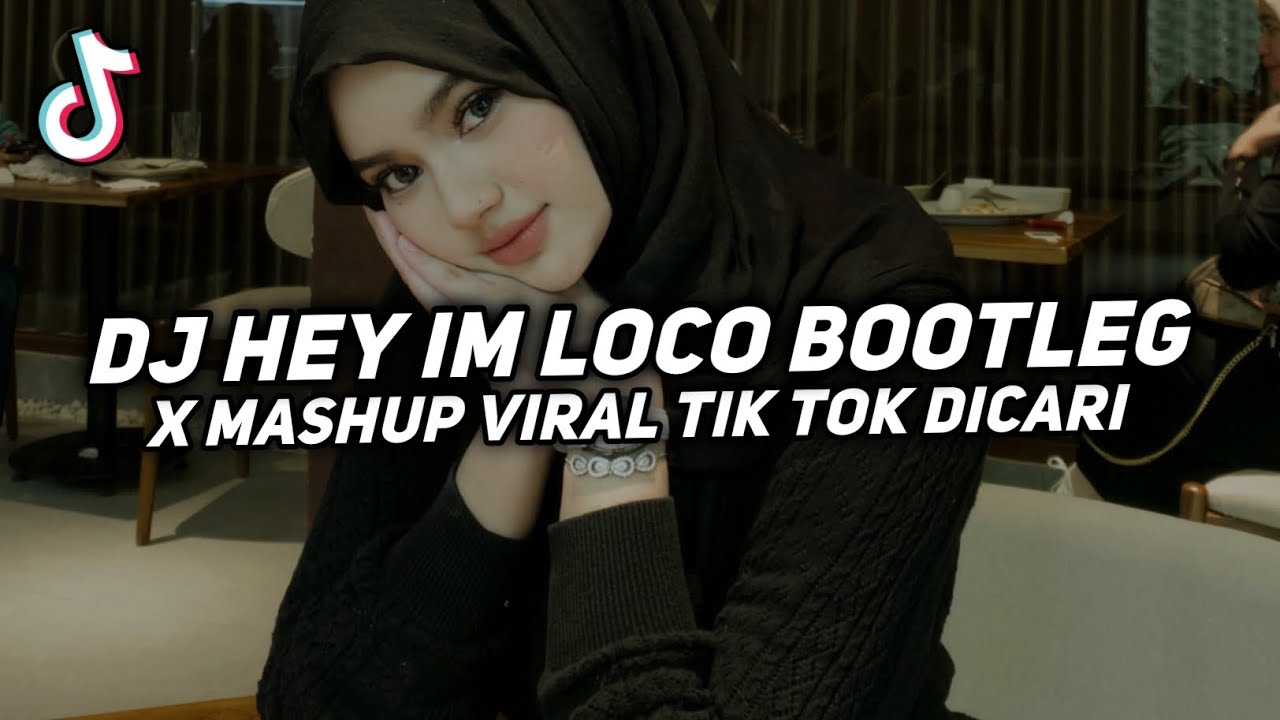 DJ HEY IM LOCO BOOTLEG X MASHUP KANE VIRAL TIK TOK TERBARU YANG KALIAN CARI CARI 