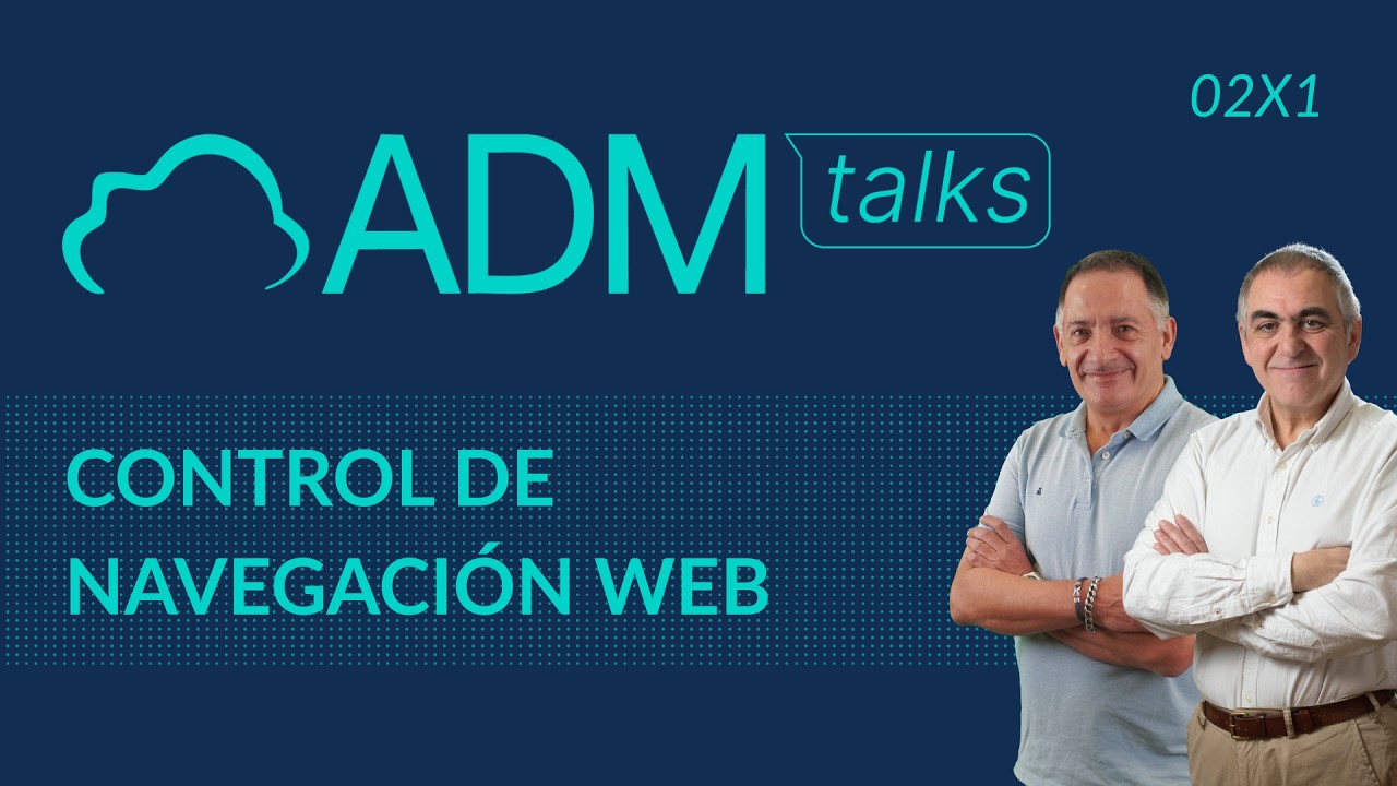 ADM Talks 02x1 – Control de navegación web