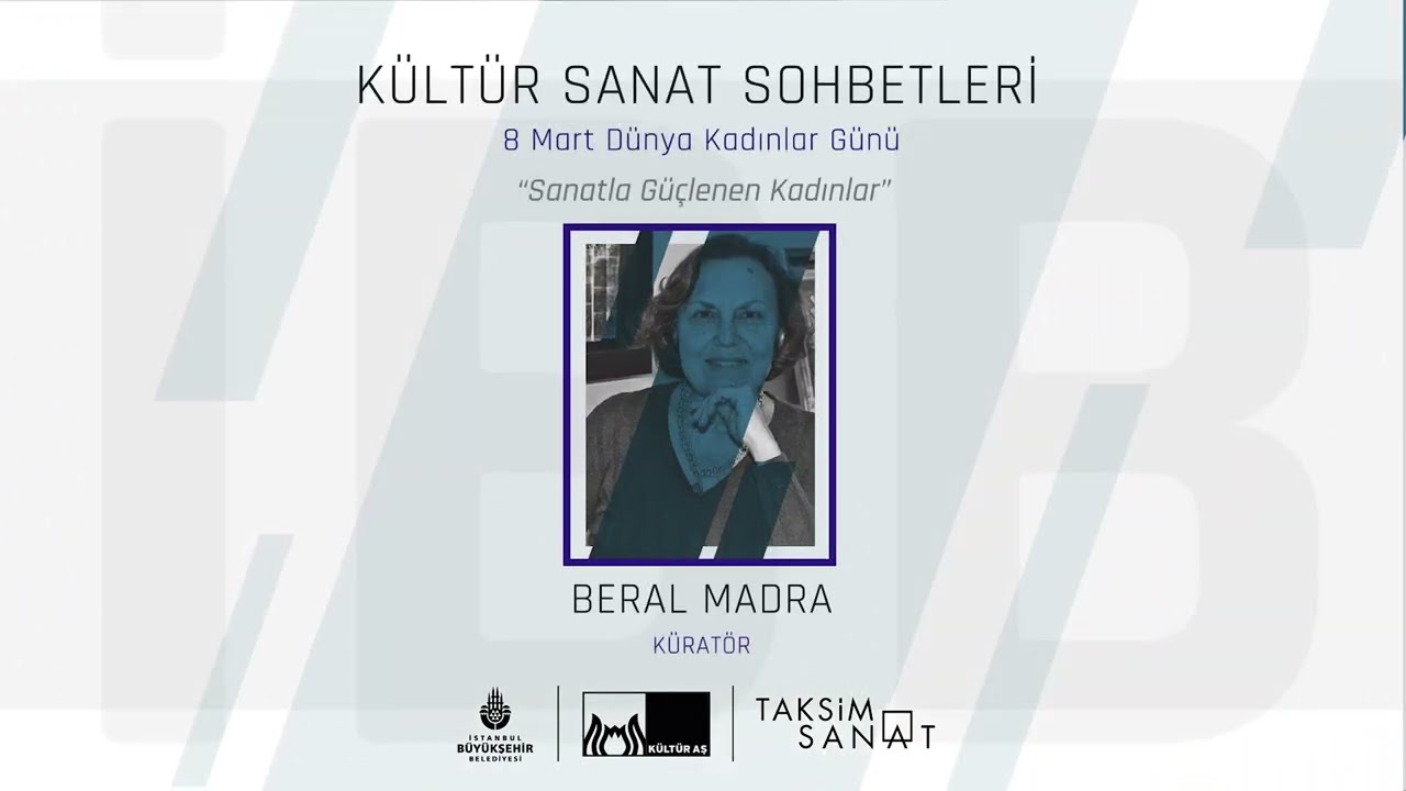 Kültür Sanat Sohbetleri | 8 Mart Dünya Kadınları Günü | Sanatla Güçlenen Kadınlar - Beral Madra