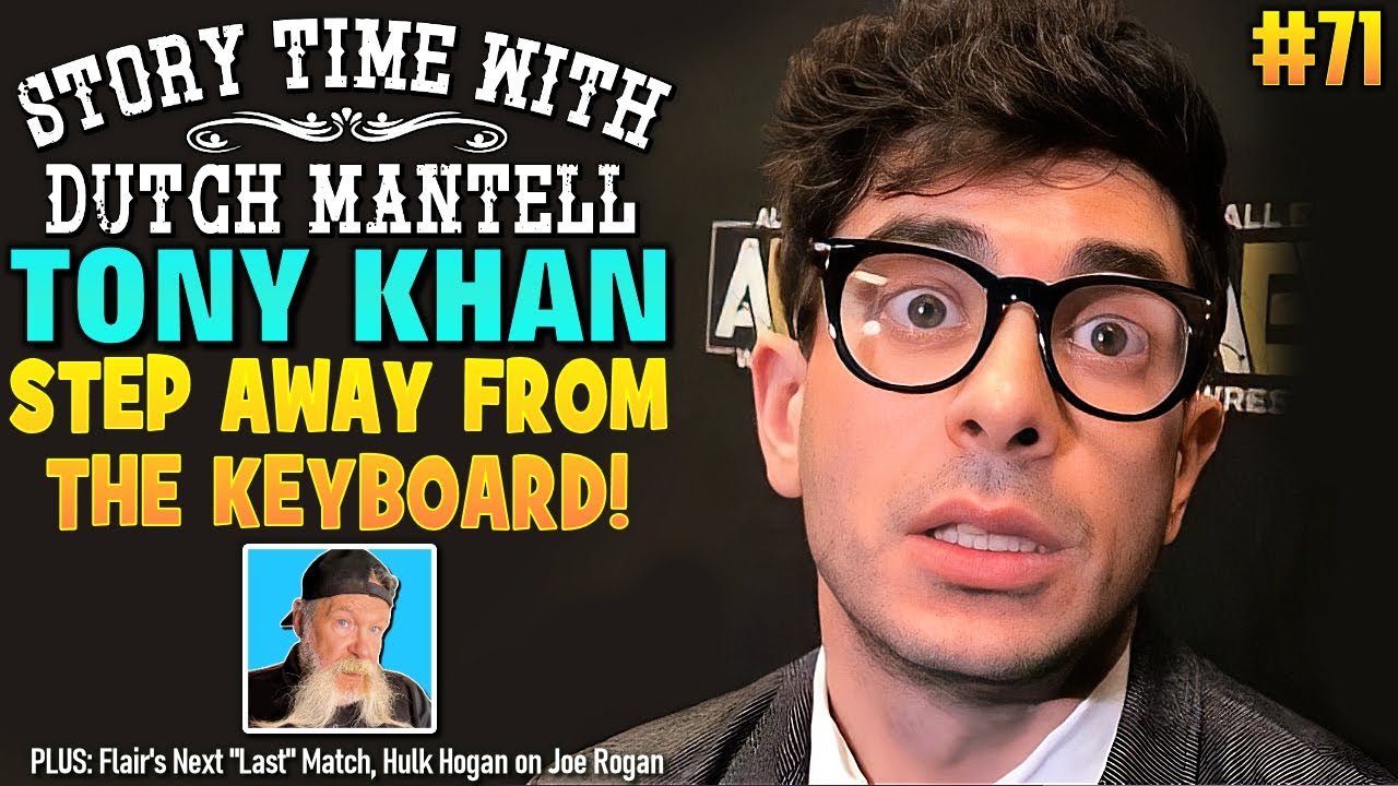 Story Time with Dutch Mantell 71 | Tony Khan, Step Away From the Keyboard & Take the L!