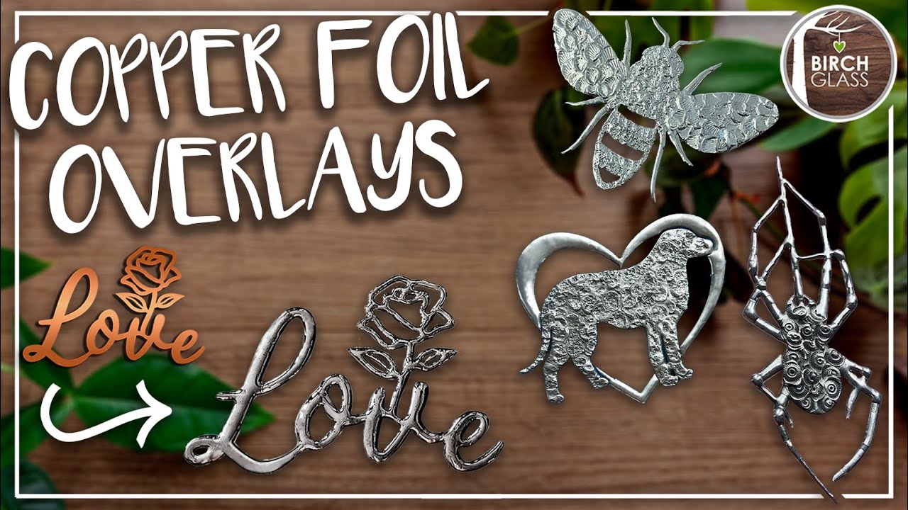 Copper Foil Overlays Instructions - Stained Glass - Step By Step - Birch Glass - Overlays