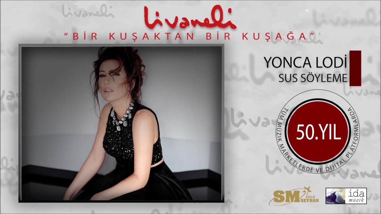 Yonca Lodi - Sus Söyleme (Livaneli 50. Yıl Özel)