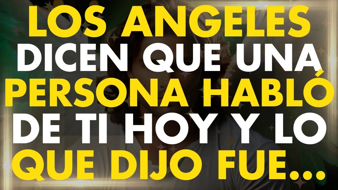 Los Angeles Dicen que ALGUIEN Habló de Ti Hoy y lo que Dijo te SORPRENDERÁ Porque