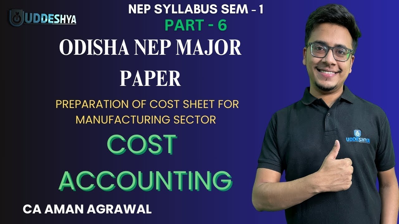 #6 PREPARATION OF COST SHEET FOR MANUFACTURING SECTOR| COST ACCOUNTING | ODISHA NEP SEM-01