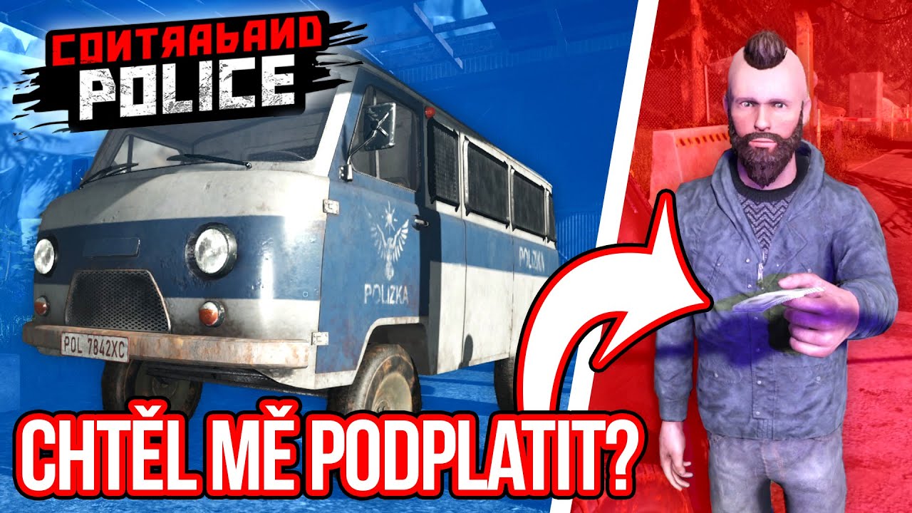 CHTĚL MĚ PODPLATIT? | Contraband Police #01