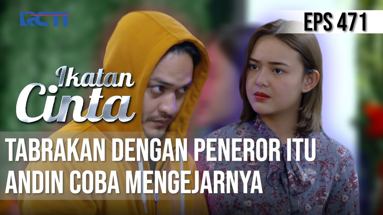 TERINGAT WAJAHNYA🙄🙄 ANDIN TABRAKAN DENGAN PENEROR ITU😱😱 | IKATAN CINTA
