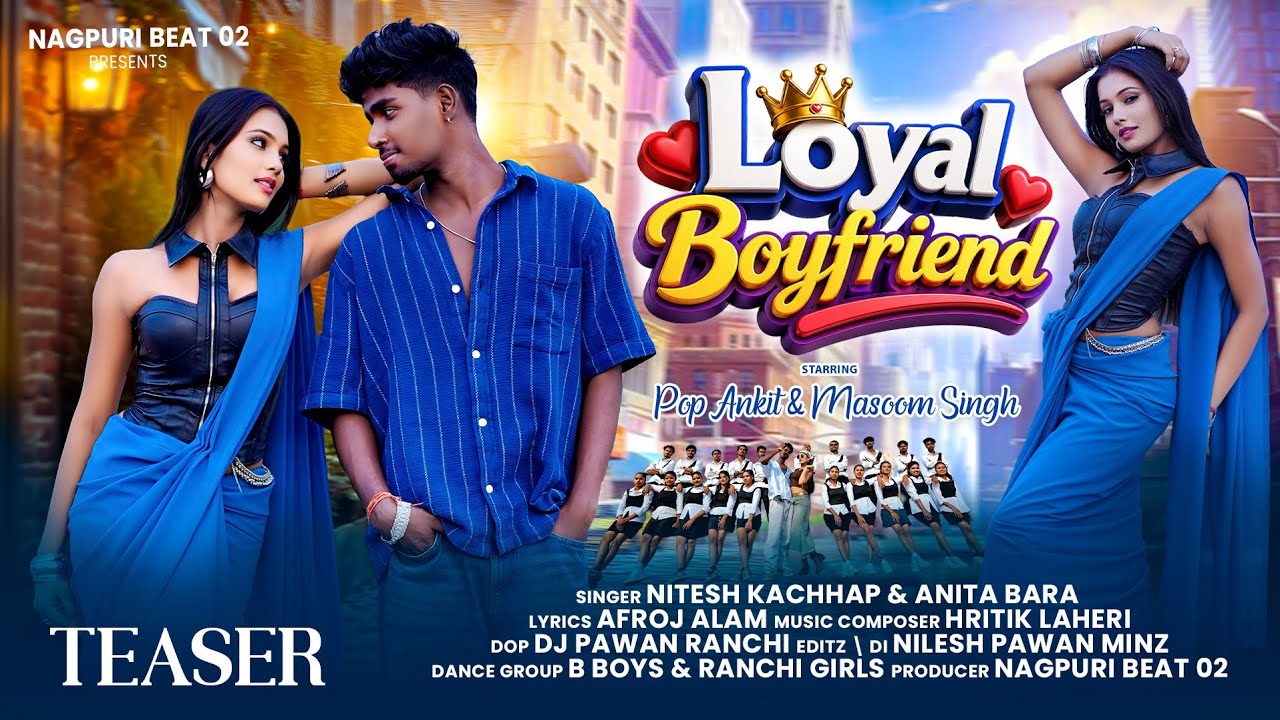 Loyal Boyfriend | Pop Ankit & Massom Singh | Nitesh Kachhap & Anita Bara | New Nagpuri Video |Teaser