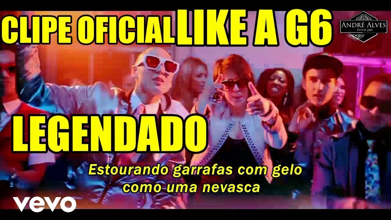 Like a G6 - (tradu&ccedil;&atilde;o - legendado) (Clipe Oficial)